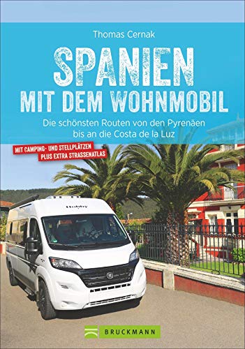 Wohnmobilführer – Spanien mit dem Wohnmobil: Die schönsten Touren von den Pyrenäen bis an die Costa de la Luz. Mit Tipps zu Stellplätzen und GPS-Daten.