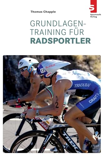 Grundlagentraining für Radsportler: Ungekürzte Ausgabe