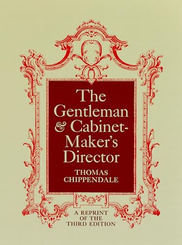 The Gentleman and Cabinet-maker's Director von Dover Publications