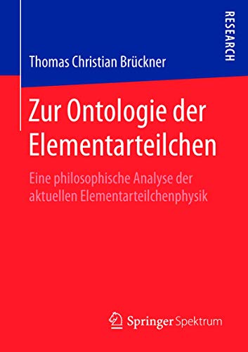 Zur Ontologie der Elementarteilchen: Eine philosophische Analyse der aktuellen Elementarteilchenphysik