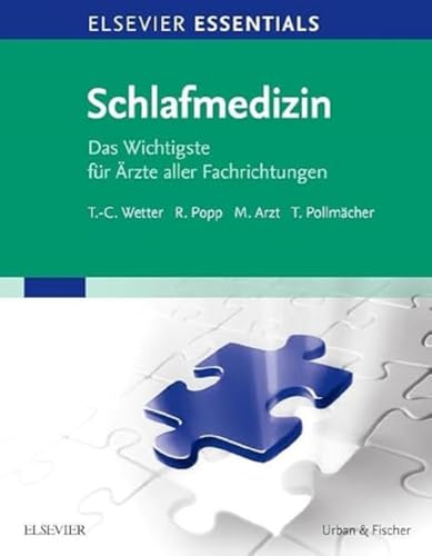 ELSEVIER ESSENTIALS Schlafmedizin: Das Wichtigste für Ärzte aller Fachrichtungen ELSEVIER ESSENTIALS Schlafmedizin: Das Wichtigste für Ärzte aller Fachrichtungen