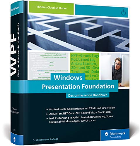 Windows Presentation Foundation: Das umfassende Handbuch zur WPF, aktuell zu .NET Core 3.0, NET 4.8 und Visual Studio 2019 von Rheinwerk Verlag GmbH