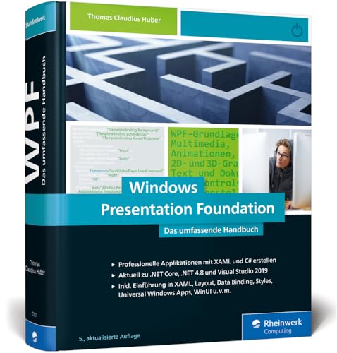 Windows Presentation Foundation: Das umfassende Handbuch zur WPF, aktuell zu .NET Core 3.0, NET 4.8 und Visual Studio 2019 von Rheinwerk Verlag GmbH