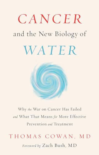 Cancer and the New Biology of Water von Chelsea Green Publishing Company