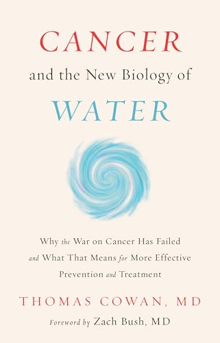 Cancer and the New Biology of Water von Chelsea Green Publishing Company