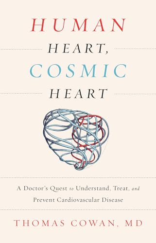 Human Heart, Cosmic Heart: A Doctorâ€™s Quest to Understand, Treat, and Prevent Cardiovascular Disease von Chelsea Green Publishing Company