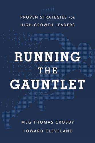 Running the Gauntlet: Proven Strategies for High-Growth Leaders Running the Gauntlet: Proven Strategies for High-Growth Leaders von Greenleaf Book Group