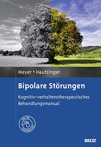 Bipolare Störungen: Kognitiv-verhaltenstherapeutisches Behandlungsmanual. Mit Online-Materialien von Beltz