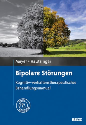 Bipolare Störungen: Kognitiv-verhaltenstherapeutisches Behandlungsmanual. Mit Online-Materialien