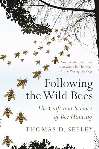 Following the Wild Bees: The Craft and Science of Bee Hunting von Princeton University Press