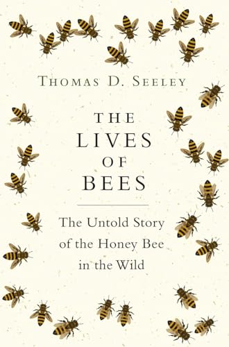 Lives of Bees: The Untold Story of the Honey Bee in the Wild von Princeton University Press