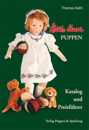 Käthe Kruse-Puppen: Katalog und Preisführer Käthe Kruse-Puppen: Katalog und Preisführer
