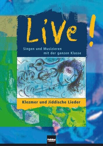 Live! Klezmer und Jiddische Lieder: Sbnr 135661 (Live!: Singen und Musizieren mit der ganzen Klasse) von Helbling Verlag GmbH