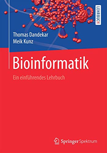 Bioinformatik: Ein einführendes Lehrbuch von Springer Spektrum