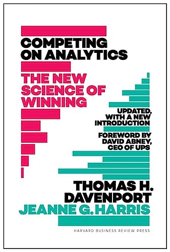 Competing on Analytics: Updated, with a New Introduction: The New Science of Winning Competing on Analytics: Updated, with a New Introduction: The New Science of Winning