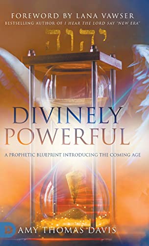 Divinely Powerful: A Prophetic Blueprint Introducing the Coming Age von Destiny Image Publishers