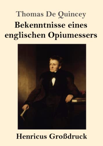 Bekenntnisse eines englischen Opiumessers (Großdruck)