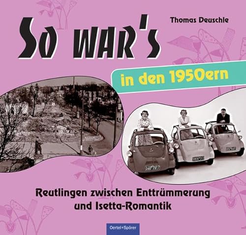 So war's in den 1950ern: Ein Jahrzehnt im Rückblick