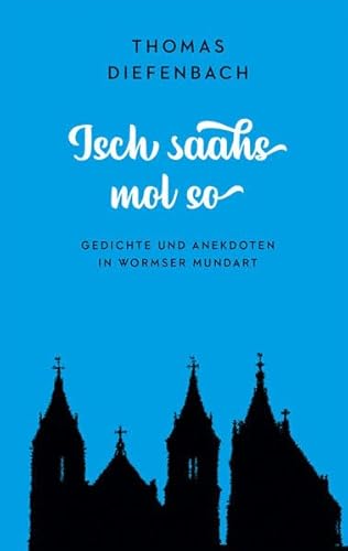 Isch saahs mol so: Gedichte und Anekdoten in Wormser Mundart