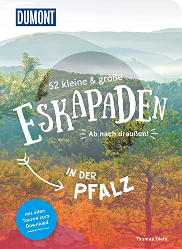 52 kleine & große Eskapaden in der Pfalz: Ab nach draußen! (DUMONT Eskapaden) von DUMONT REISEVERLAG