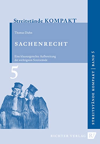 Streitstände Kompakt / Streitstände Kompakt Band 5 - Sachenrecht: Eine klausurgerechte Aufbereitung der wichtigsten Streitstände des Sachenrechts Streitstände Kompakt / Streitstände Kompakt Band 5 - Sachenrecht: Eine klausurgerechte Aufbereitung der wichtigsten Streitstände des Sachenrechts