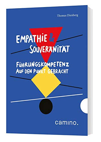 Empathie & Souveränität: Führungskompetenz auf den Punkt gebracht von Camino