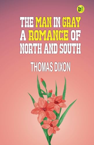 The Man in Gray: A Romance of North and South von Zinc Read