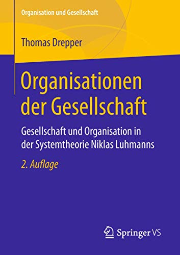 Organisationen der Gesellschaft: Gesellschaft und Organisation in der Systemtheorie Niklas Luhmanns (Organisation und Gesellschaft) von Springer VS
