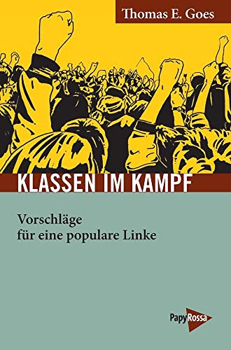 Klassen im Kampf: Vorschläge für eine populare Linke (Neue Kleine Bibliothek) von PapyRossa Verlag