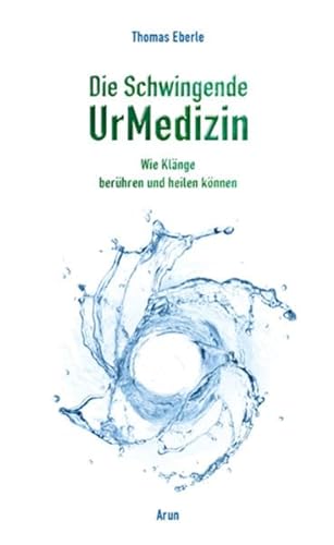 Die Schwingende UrMedizin, m. 2 Audio-CDs: Wie Klänge berühren und heilen können