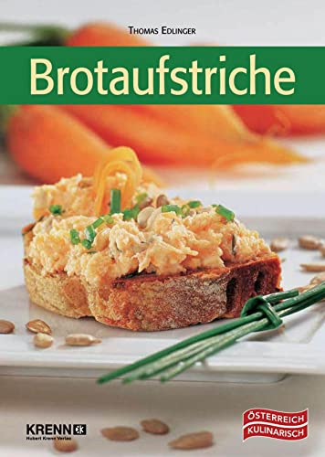 Brotaufstriche: traditionell und vegetarisch (Kulinarisches Österreich)