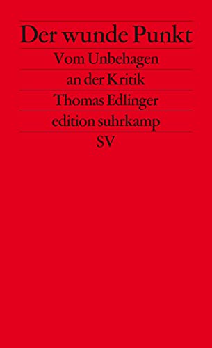 Der wunde Punkt: Vom Unbehagen an der Kritik (edition suhrkamp) von Suhrkamp Verlag AG