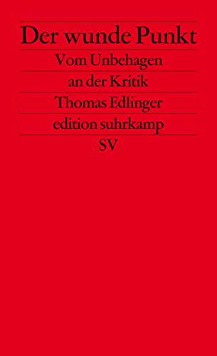 Der wunde Punkt: Vom Unbehagen an der Kritik (edition suhrkamp) von Suhrkamp Verlag AG