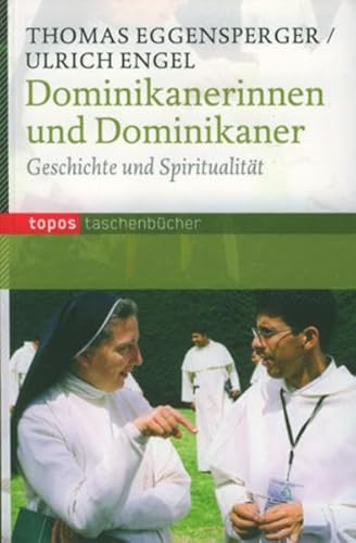 Dominikanerinnen und Dominikaner: Geschichte und Spiritualität (Topos Taschenbücher)