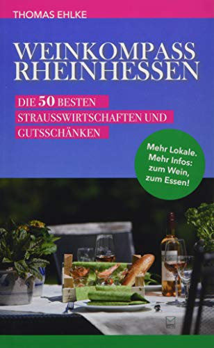 Weinkompass Rheinhessen: Die 50 besten Straußwirtschaften und Gutsschänken
