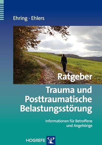 Ratgeber Trauma und Posttraumatische Belastungsstörung: Informationen für Betroffene und Angehörige (Ratgeber zur Reihe Fortschritte der Psychotherapie)