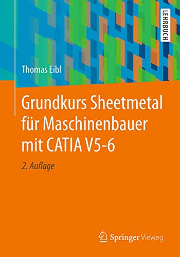Grundkurs Sheetmetal für Maschinenbauer mit CATIA V5-6 von Springer Vieweg