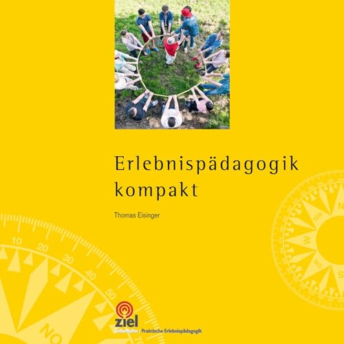 Erlebnispädagogik kompakt (Gelbe Reihe: Praktische Erlebnispädagogik)