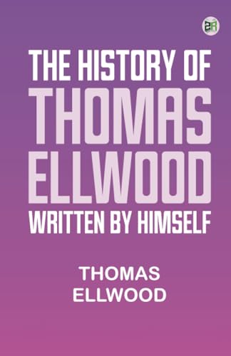 The History of Thomas Ellwood Written By Himself von Zinc Read