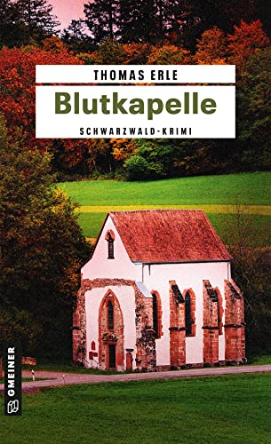 Blutkapelle: Kaltenbachs zweiter Fall (Weinhändler Lothar Kaltenbach) von Gmeiner Verlag