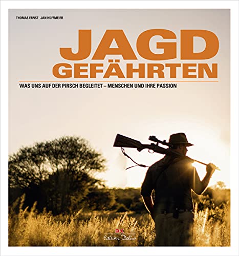 Jagdgefährten: Was uns auf der Pirsch begleitet Menschen und ihre Passion