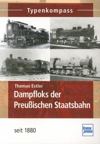 Dampfloks der Preußischen Staatsbahn: seit 1880 (Typenkompass)
