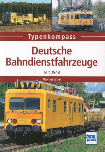 Deutsche Bahndienstfahrzeuge: seit 1948 (Typenkompass) von Transpress Verlag