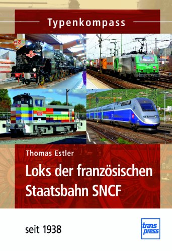 Loks der französischen Staatsbahn SNCF: seit 1938 (Typenkompass)