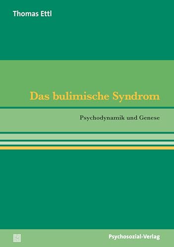 Das bulimische Syndrom: Psychodynamik und Genese (pschosozial reprint) von Psychosozial Verlag GbR