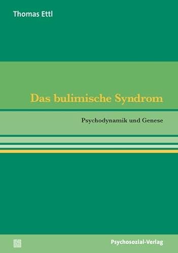 Das bulimische Syndrom: Psychodynamik und Genese (pschosozial reprint) von Psychosozial Verlag GbR
