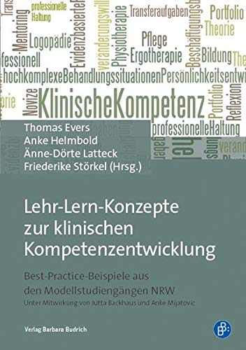 Lehr-Lernkonzepte zur klinischen Kompetenzentwicklung: Best-Practice-Beispiele aus den Modellstudiengängen NRW von BUDRICH