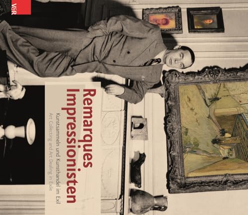 Remarques Impressionisten: Kunstsammeln und Kunsthandel im Exil | Art Collecting and Art Dealing in Exile von Vandenhoeck and Ruprecht