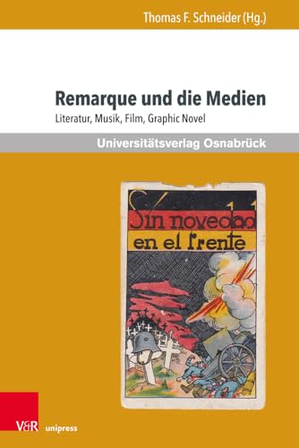 Remarque und die Medien: Literatur, Musik, Film, Graphic Novel (Erich Maria Remarque Jahrbuch / Yearbook, Band 28) von V&R unipress