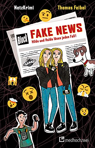 NetzKrimi: Fake News (Bd. 2): Hilda & Hulda lösen jeden Fall! (Mitratekrimis für Medienkompetenz und Konzentration) von medhochzwei Verlag GmbH